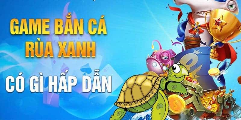 Cược Thủ Thích Thú Với Bắn Cá Rùa Xanh Tại Uk88
